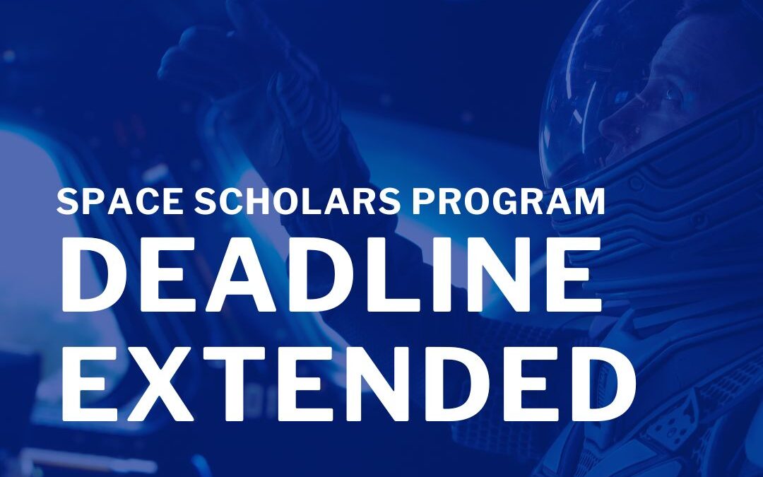 SPACE SCHOLARS PROGRAM APPLICATION DEADLINE EXTENDED TO SEPTEMBER 22