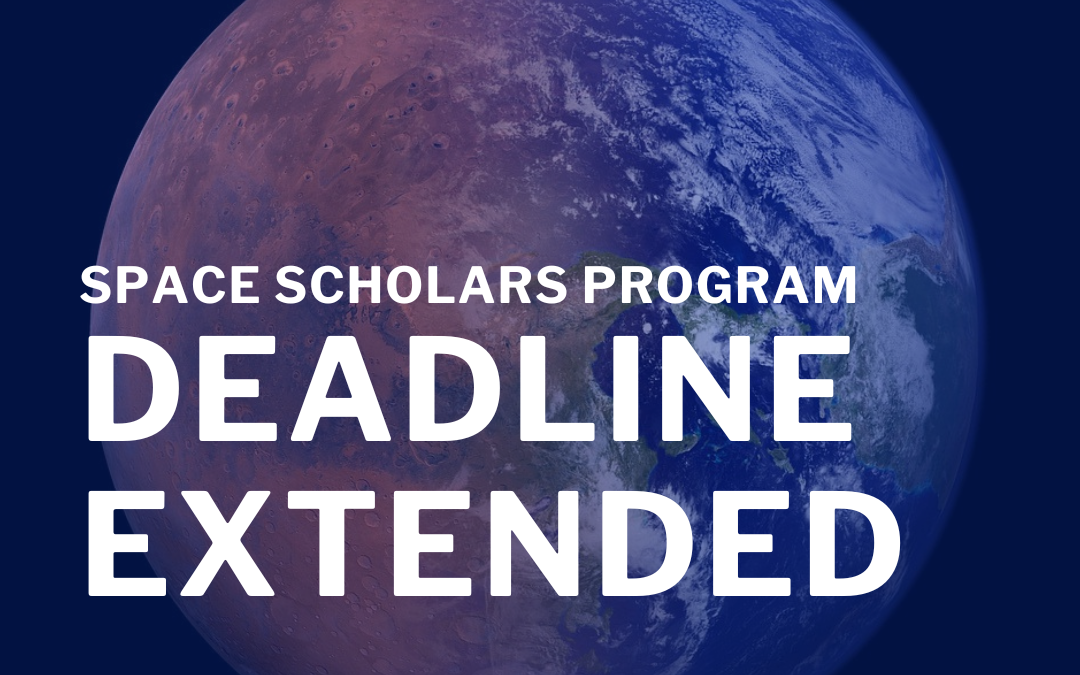 SPACE SCHOLARS CREW-5 APPLICATION DEADLINE EXTENDED TO MAY 16, 2025